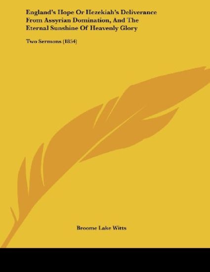 England's Hope or Hezehias's Deliverance from Assyrian Domination, and the Eternal Sunshine of Heavenly Glory
