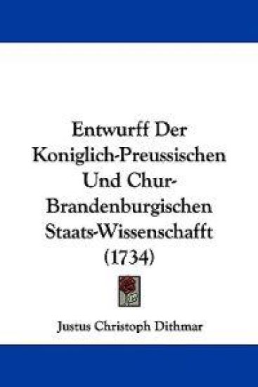 Dithmar, J: Entwurff Der Koniglich-Preussischen Und Chur-Bra