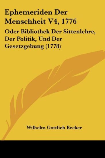 Becker, W: Ephemeriden Der Menschheit V4, 1776