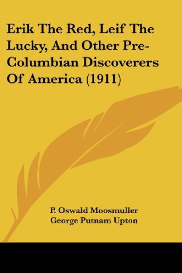 Erik The Red, Leif The Lucky, And Other Pre-Columbian Discoverers Of America (1911)