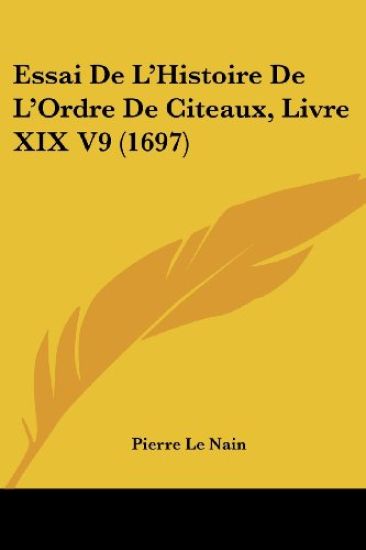 Essai De L'Histoire De L'Ordre De Citeaux, Livre XIX V9 (1697)