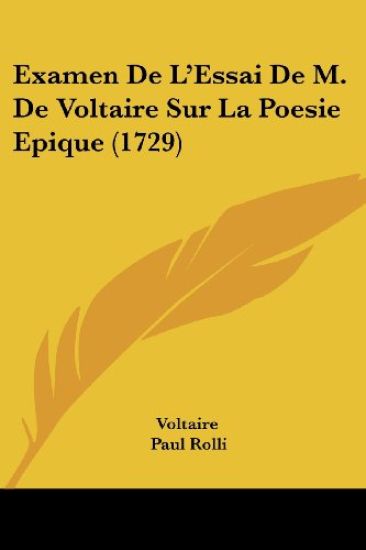 Examen De L'Essai De M. De Voltaire Sur La Poesie Epique (1729)