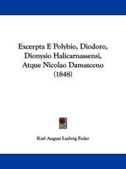 Excerpta E Polybio, Diodoro, Dionysio Halicarnassensi, Atque Nicolao Damasceno (1848)