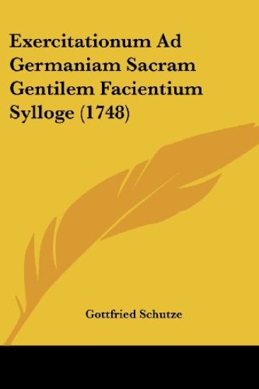 Exercitationum Ad Germaniam Sacram Gentilem Facientium Sylloge (1748)