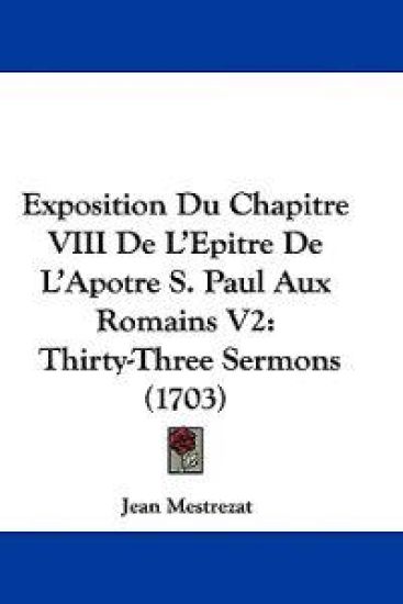 Exposition Du Chapitre VIII De L'Epitre De L'Apotre S. Paul Aux Romains V2