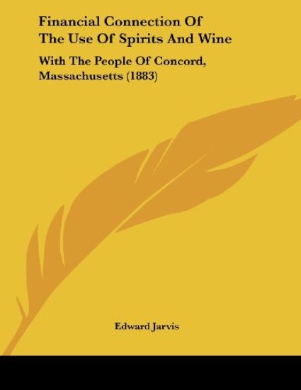 Jarvis, E: Financial Connection Of The Use Of Spirits And Wi