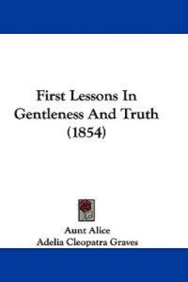 First Lessons In Gentleness And Truth (1854)