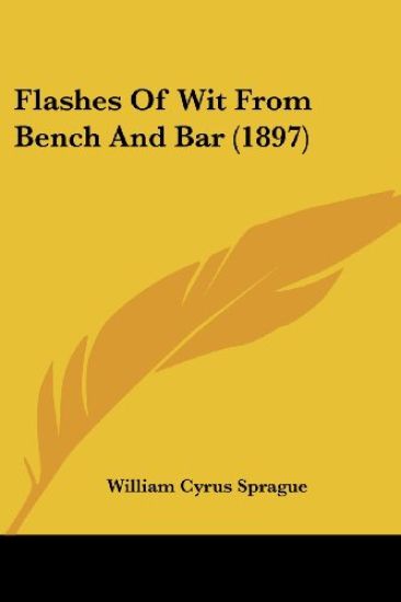 Flashes Of Wit From Bench And Bar (1897)