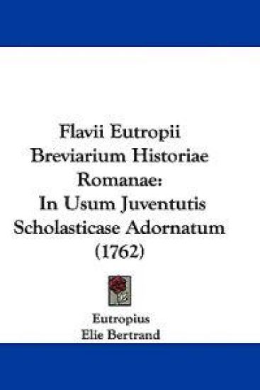 Flavii Eutropii Breviarium Historiae Romanae