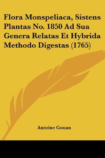 Flora Monspeliaca, Sistens Plantas No. 1850 Ad Sua Genera Relatas Et Hybrida Methodo Digestas (1765)