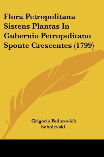 Flora Petropolitana Sistens Plantas In Gubernio Petropolitano Sponte Crescentes (1799)