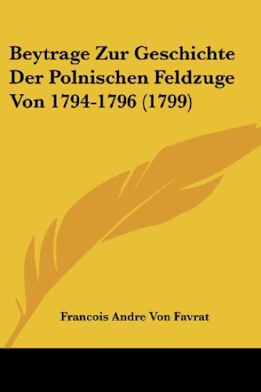 Beytrage Zur Geschichte Der Polnischen Feldzuge Von 1794-1796