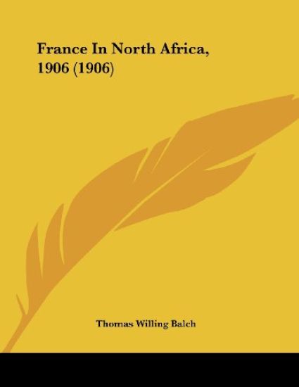 Balch, T: France In North Africa, 1906 (1906)