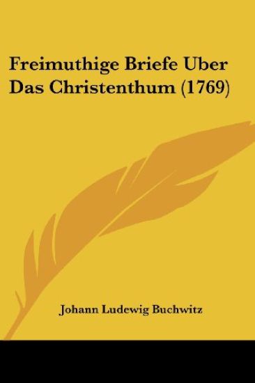 Buchwitz, J: Freimuthige Briefe Uber Das Christenthum (1769)