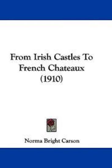 From Irish Castles To French Chateaux (1910)