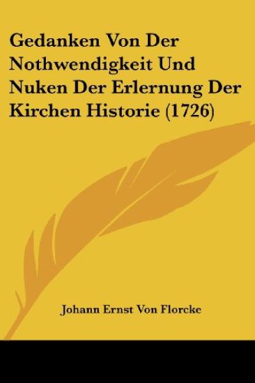 Florcke, J: Gedanken Von Der Nothwendigkeit Und Nuken Der Er
