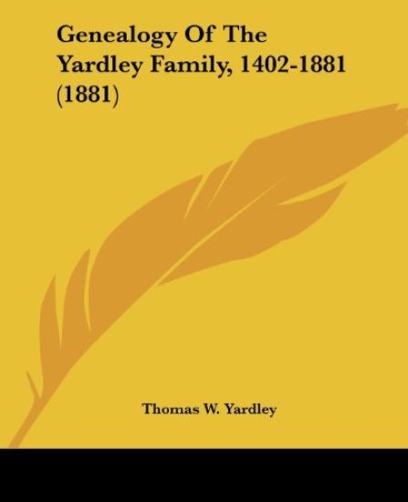 Genealogy Of The Yardley Family, 1402-1881 (1881)