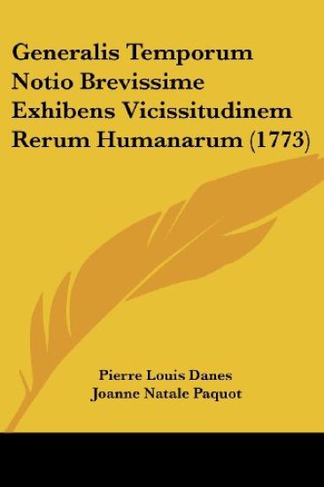 Generalis Temporum Notio Brevissime Exhibens Vicissitudinem Rerum Humanarum (1773)
