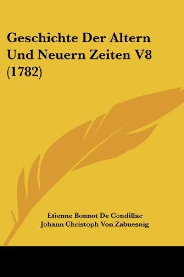 De Condillac, E: Geschichte Der Altern Und Neuern Zeiten V8
