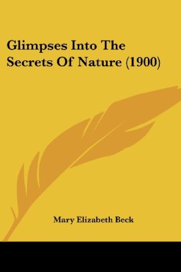Glimpses Into The Secrets Of Nature (1900)
