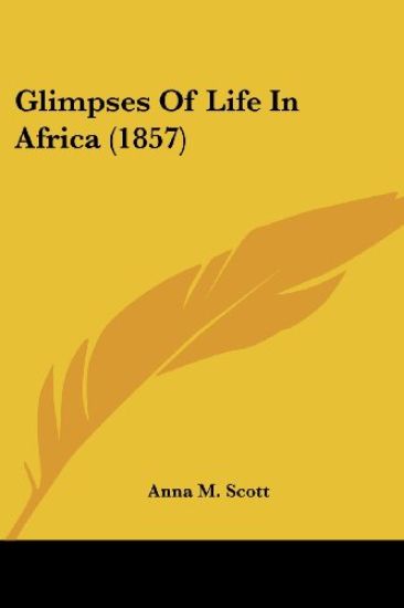 Glimpses Of Life In Africa (1857)