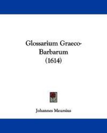 Glossarium Graeco-Barbarum (1614)
