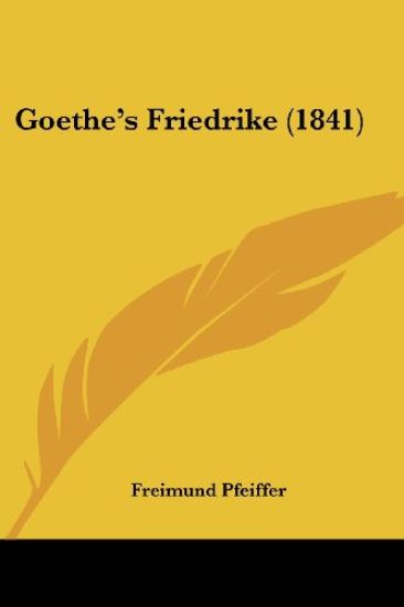 Pfeiffer, F: Goethe's Friedrike (1841)