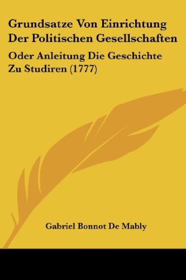 De Mably, G: Grundsatze Von Einrichtung Der Politischen Gese