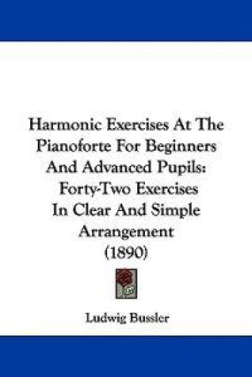 Harmonic Exercises At The Pianoforte For Beginners And Advanced Pupils