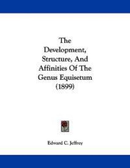 The Development, Structure, And Affinities Of The Genus Equisetum (1899)