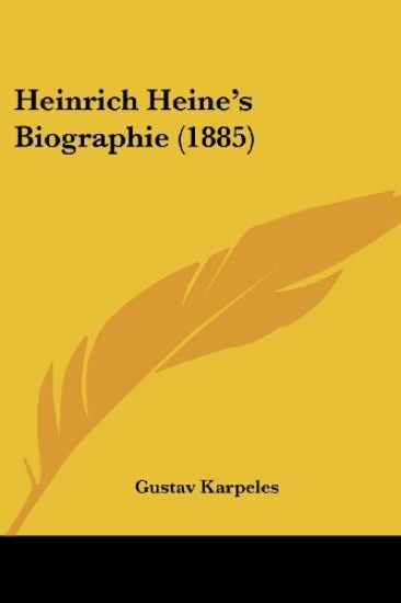 Karpeles, G: Heinrich Heine's Biographie (1885)