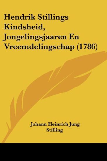 Hendrik Stillings Kindsheid, Jongelingsjaaren En Vreemdelingschap (1786)