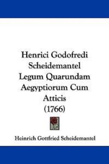 Henrici Godofredi Scheidemantel Legum Quarundam Aegyptiorum Cum Atticis (1766)