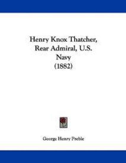 Henry Knox Thatcher, Rear Admiral, U.S. Navy (1882)