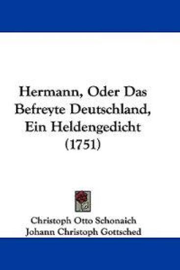 Schonaich, C: Hermann, Oder Das Befreyte Deutschland, Ein He