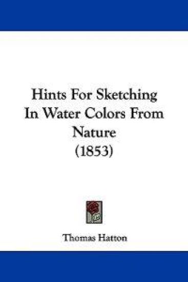 Hints For Sketching In Water Colors From Nature (1853)