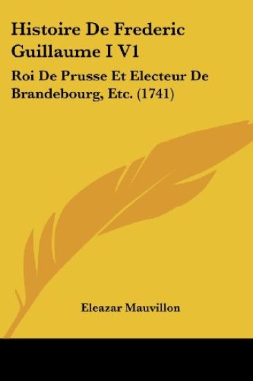 Histoire De Frederic Guillaume I V1