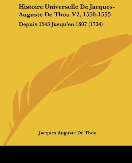 Histoire Universelle De Jacques-Auguste De Thou V2, 1550-1555