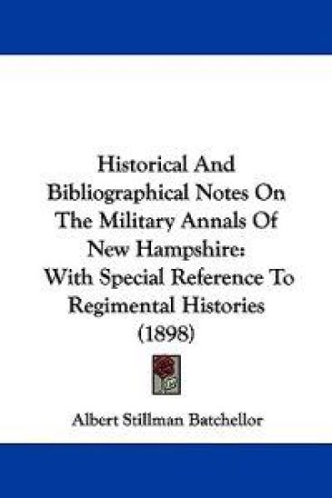 Historical And Bibliographical Notes On The Military Annals Of New Hampshire