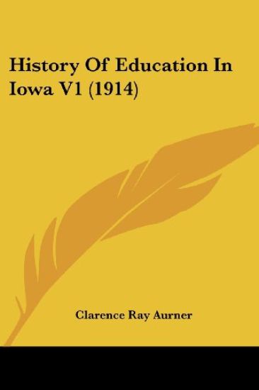 History Of Education In Iowa V1 (1914)