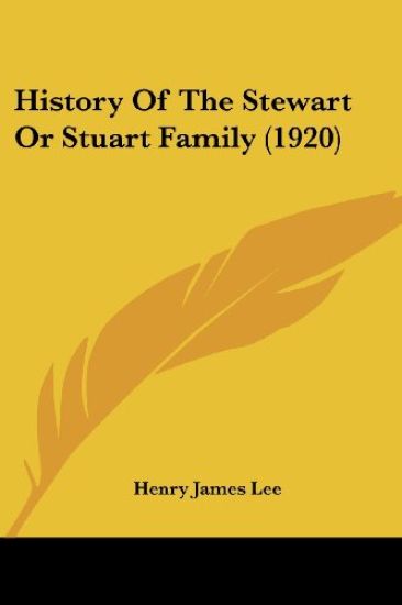 History Of The Stewart Or Stuart Family (1920)