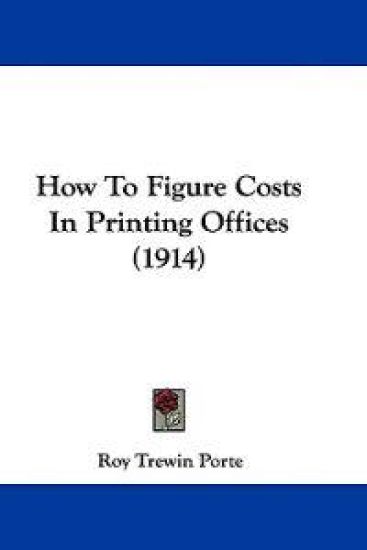 How To Figure Costs In Printing Offices (1914)