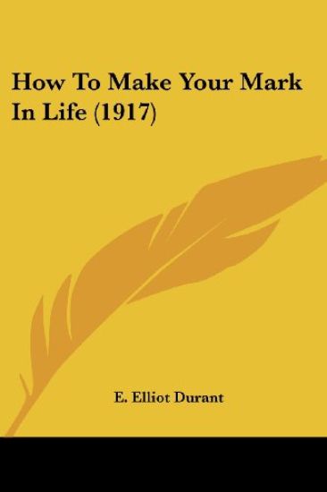 How To Make Your Mark In Life (1917)