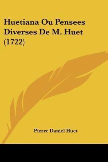 Huetiana Ou Pensees Diverses de M. Huet (1722)