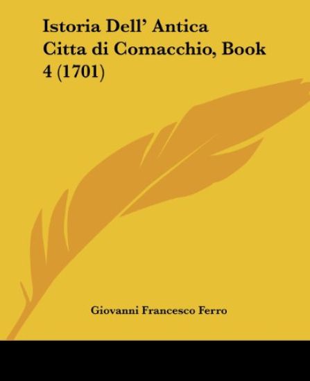 Istoria Dell' Antica Citta di Comacchio, Book 4 (1701)