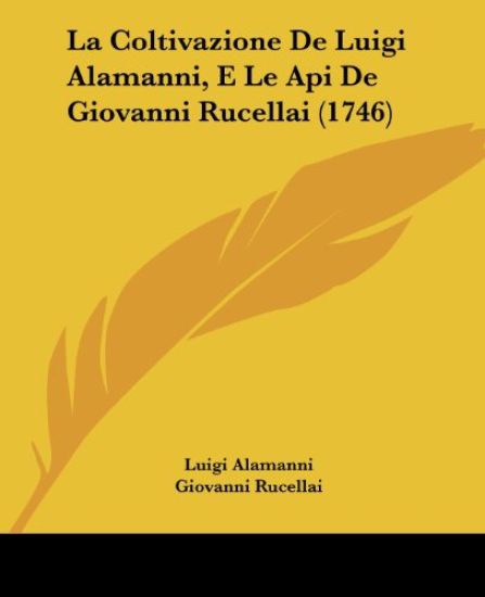 La Coltivazione De Luigi Alamanni, E Le Api De Giovanni Rucellai (1746)