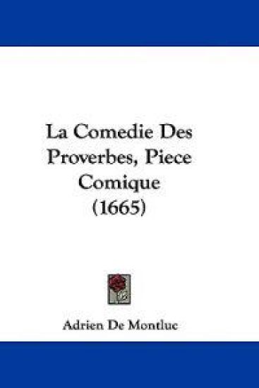 La Comedie Des Proverbes, Piece Comique (1665)