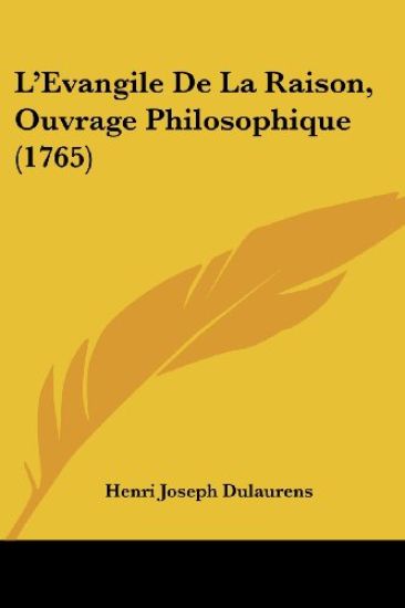 L'Evangile De La Raison, Ouvrage Philosophique (1765)