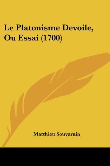 Le Platonisme Devoile, Ou Essai (1700)