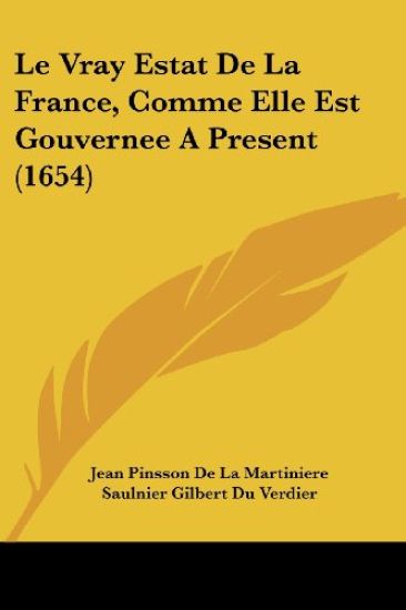 Le Vray Estat De La France, Comme Elle Est Gouvernee A Present (1654)
